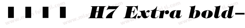 文鼎方新书H7 Extra bold字体转换